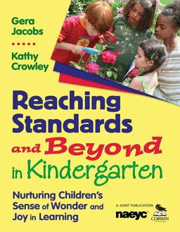 Reaching Standards and Beyond in Kindergarten Nurturing Childrenâ€²s Sense of Wonder and Joy in Learning  9781412957250 Front Cover