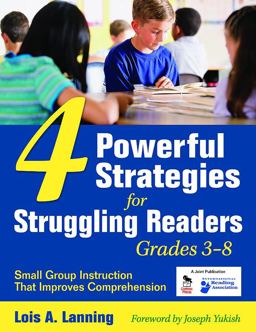 Four Powerful Strategies for Struggling Readers, Grades 3-8 Small Group Instruction That Improves Comprehension  9781412957274 Front Cover