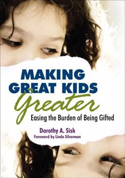 Making Great Kids Greater Easing the Burden of Being Gifted 1st 2008 9781412958721 Front Cover