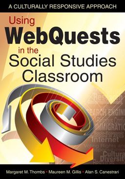 Using WebQuests in the Social Studies Classroom A Culturally Responsive Approach  9781412959513 Front Cover
