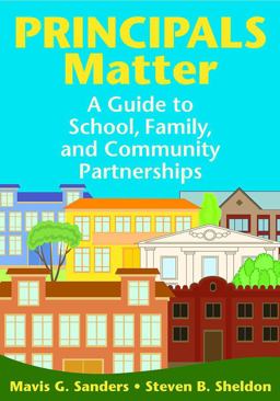 Principals Matter A Guide to School, Family, and Community Partnerships  9781412960427 Front Cover