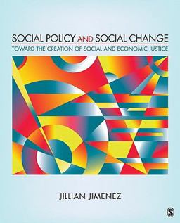 Social Policy and Social Change Toward the Creation of Social and Economic Justice  9781412960489 Front Cover