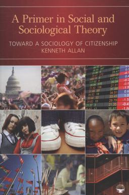Primer in Social and Sociological Theory Toward a Sociology of Citizenship  9781412960519 Front Cover