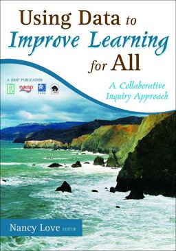 Using Data to Improve Learning for All A Collaborative Inquiry Approach  9781412960854 Front Cover