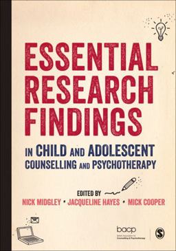 Essential Research Findings in Child and Adolescent Counselling and Psychotherapy  9781412962490 Front Cover