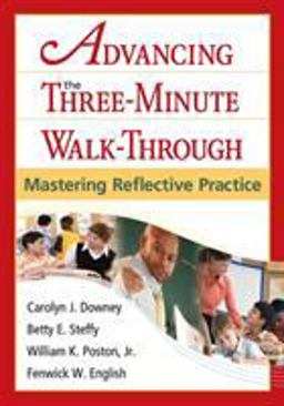 Advancing the Three-Minute Walk-Through Mastering Reflective Practice  9781412964579 Front Cover