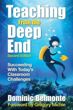 Teaching from the Deep End Succeeding with Todayâ€²s Classroom Challenges 2nd 9781412965620 Front Cover