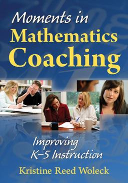 Moments in Mathematics Coaching Improving K-5 Instruction  9781412965842 Front Cover