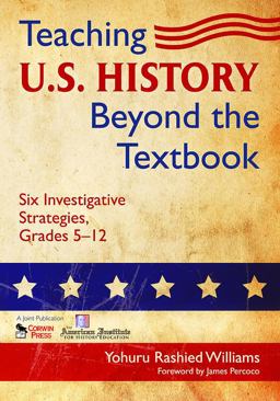 Teaching U. S. History Beyond the Textbook Six Investigative Strategies, Grades 5-12  9781412966214 Front Cover