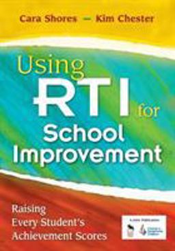 Using RTI for School Improvement Raising Every Student's Achievement Scores  9781412966412 Front Cover