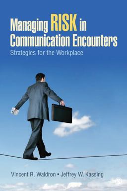 Managing Risk in Communication Encounters Strategies for the Workplace  9781412966672 Front Cover