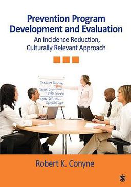 Prevention Program Development and Evaluation An Incidence Reduction, Culturally Relevant Approach  9781412966801 Front Cover