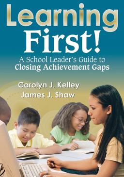 Learning First! A School Leaderâ€²s Guide to Closing Achievement Gaps  9781412966979 Front Cover