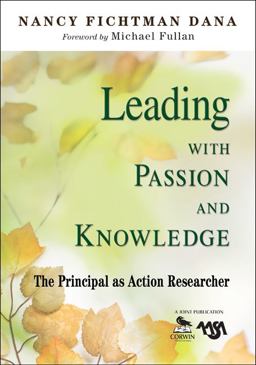 Leading with Passion and Knowledge The Principal As Action Researcher  9781412967051 Front Cover