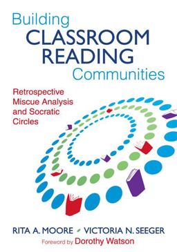 Building Classroom Reading Communities Retrospective Miscue Analysis and Socratic Circles  9781412968010 Front Cover