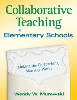 Collaborative Teaching in Elementary Schools Making the Co-Teaching Marriage Work!  9781412968096 Front Cover