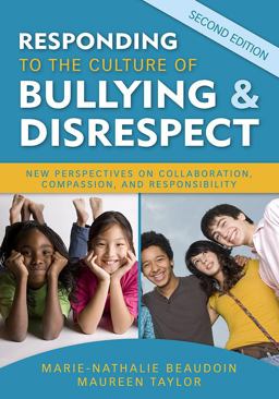 Responding to the Culture of Bullying and Disrespect New Perspectives on Collaboration, Compassion, and Responsibility 2nd 9781412968546 Front Cover