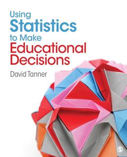 Using Statistics to Make Educational Decisions  9781412969772 Front Cover