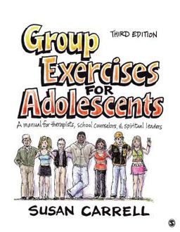 Group Exercises for Adolescents A Manual for Therapists, School Counselors, and Spiritual Leaders 3rd 9781412970068 Front Cover