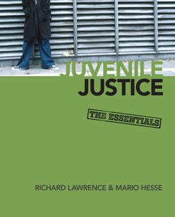 Juvenile Justice The Essentials  9781412970129 Front Cover