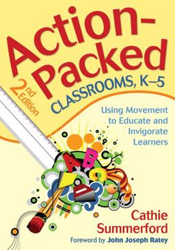 Action-Packed Classrooms, K-5 Using Movement to Educate and Invigorate Learners 2nd 9781412970914 Front Cover