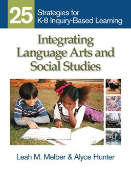 Integrating Language Arts and Social Studies 25 Strategies for K-8 Inquiry-Based Learning  9781412971102 Front Cover
