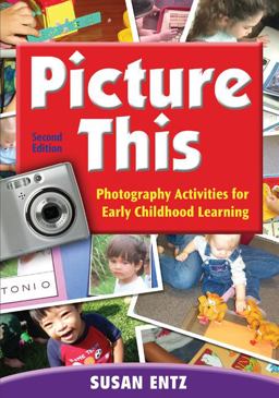 Picture This Photography Activities for Early Childhood Learning 2nd 9781412971294 Front Cover