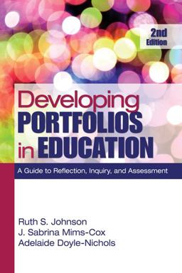 Developing Portfolios in Education A Guide to Reflection, Inquiry, and Assessment 2nd 9781412972369 Front Cover