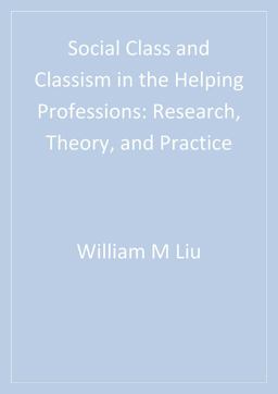 Social Class and Classism in the Helping Professions Research, Theory, and Practice  9781412972512 Front Cover