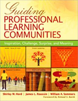 Guiding Professional Learning Communities Inspiration, Challenge, Surprise, and Meaning  9781412972710 Front Cover