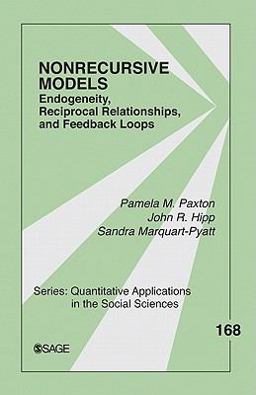 Nonrecursive Models Endogeneity, Reciprocal Relationships, and Feedback Loops  9781412974448 Front Cover