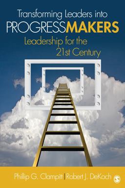 Transforming Leaders into Progress Makers Leadership for the 21st Century  9781412974691 Front Cover