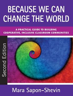 Because We Can Change the World A Practical Guide to Building Cooperative, Inclusive Classroom Communities 2nd 9781412978385 Front Cover