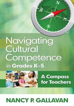 Navigating Cultural Competence in Grades K-5 A Compass for Teachers  9781412978491 Front Cover