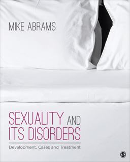 Sexuality and Its Disorders Development, Cases, and Treatment  9781412978811 Front Cover