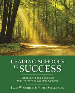 Leading Schools to Success Constructing and Sustaining High-Performing Learning Cultures  9781412979016 Front Cover