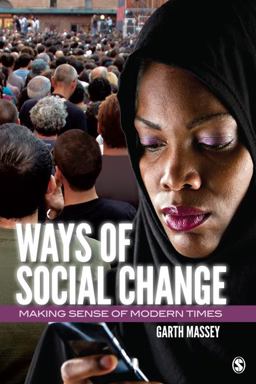 Ways of Social Change Making Sense of Modern Times  9781412979870 Front Cover