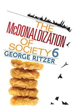 Mcdonaldization of Society 6 6th 9781412980128 Front Cover