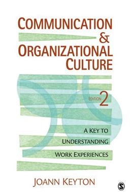 Communication and Organizational Culture A Key to Understanding Work Experiences 2nd 9781412980227 Front Cover