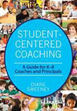 Student-Centered Coaching A Guide for K-8 Coaches and Principals  9781412980432 Front Cover