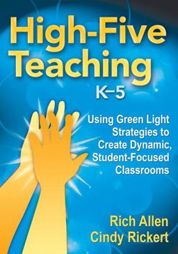 High-Five Teaching, K-5 Using Green Light Strategies to Create Dynamic, Student-Focused Classrooms  9781412981125 Front Cover