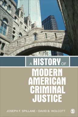 History of Modern American Criminal Justice  9781412981347 Front Cover