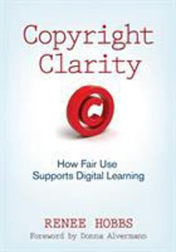 Copyright Clarity How Fair Use Supports Digital Learning  9781412981590 Front Cover