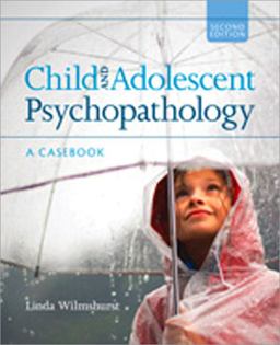 Child and Adolescent Psychopathology A Casebook 2nd 9781412982498 Front Cover