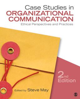 Case Studies in Organizational Communication Ethical Perspectives and Practices 2nd 9781412983099 Front Cover