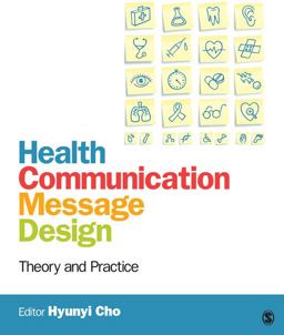 Health Communication Message Design Theory and Practice  9781412986557 Front Cover