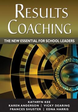 RESULTS Coaching The New Essential for School Leaders  9781412986748 Front Cover