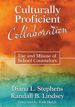 Culturally Proficient Collaboration Use and Misuse of School Counselors  9781412986984 Front Cover