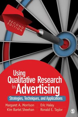 Using Qualitative Research in Advertising Strategies, Techniques, and Applications 2nd 9781412987240 Front Cover