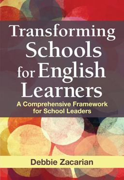 Transforming Schools for English Learners A Comprehensive Framework for School Leaders  9781412990400 Front Cover